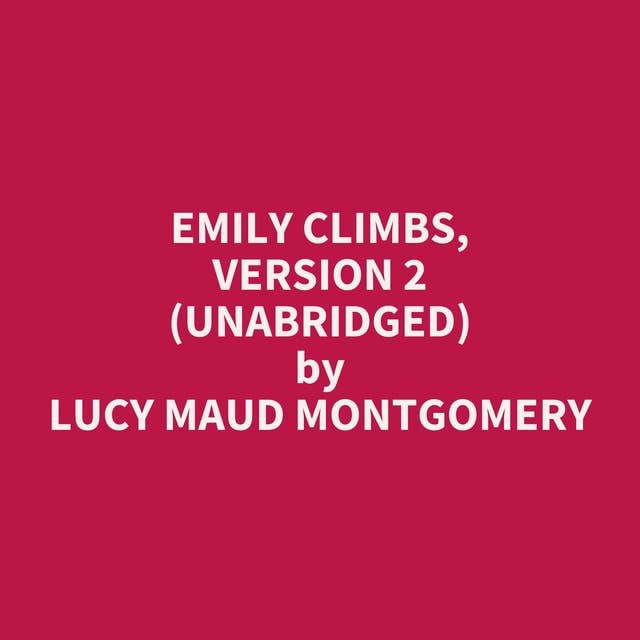 Emily Climbs, Version 2 (Unabridged): optional