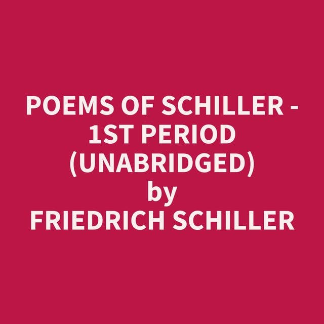 Poems of Schiller - 1st Period (Unabridged): optional