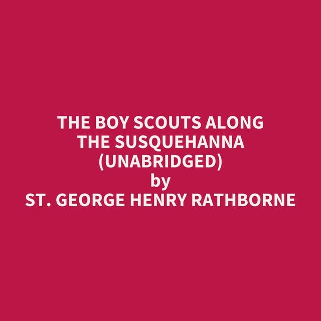 The Boy Scouts Along the Susquehanna (Unabridged): optional