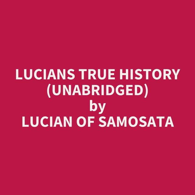 Lucians True History (Unabridged): optional