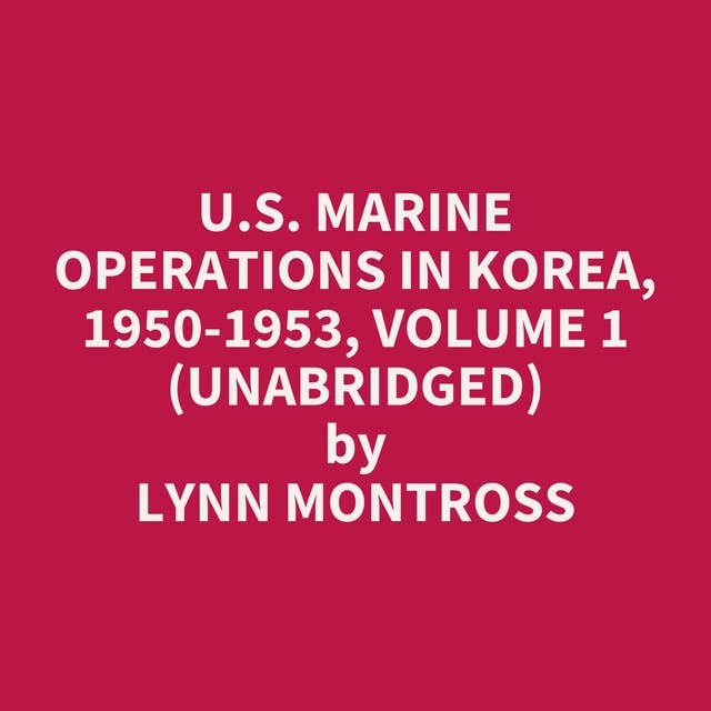 U.S. Marine Operations in Korea, 1950-1953, Volume 1 (Unabridged): optional