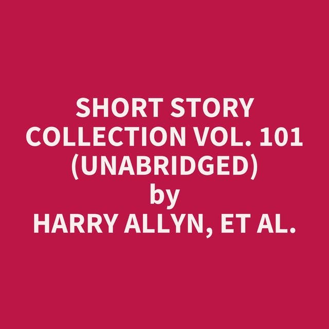 Short Story Collection Vol. 101 (Unabridged): optional