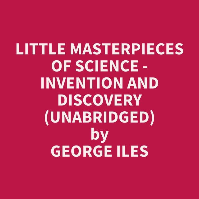 Little Masterpieces of Science - Invention and Discovery (Unabridged): optional