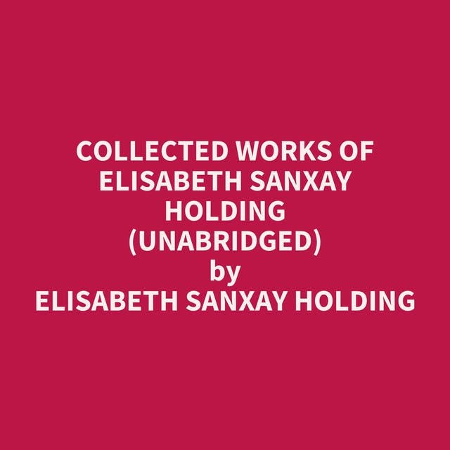 Collected Works of Elisabeth Sanxay Holding (Unabridged): optional
