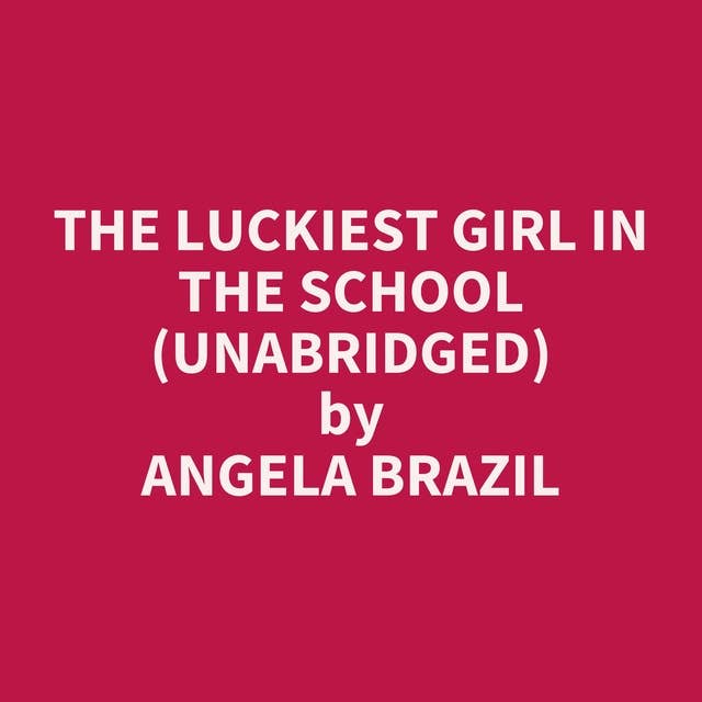 The Luckiest Girl in the School (Unabridged): optional