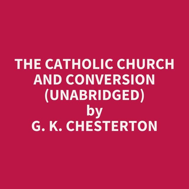 The Catholic Church and Conversion (Unabridged): optional