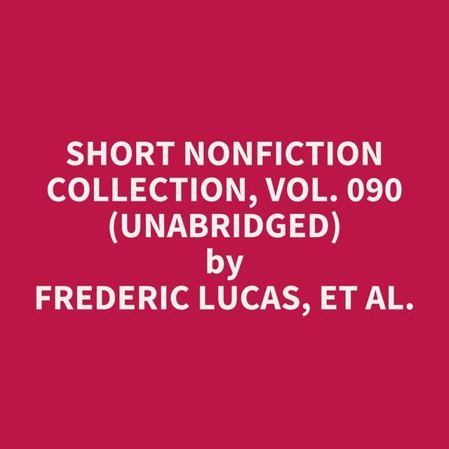 Short Nonfiction Collection, Vol. 090 (Unabridged): optional