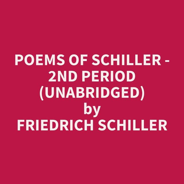 Poems of Schiller - 2nd Period (Unabridged): optional