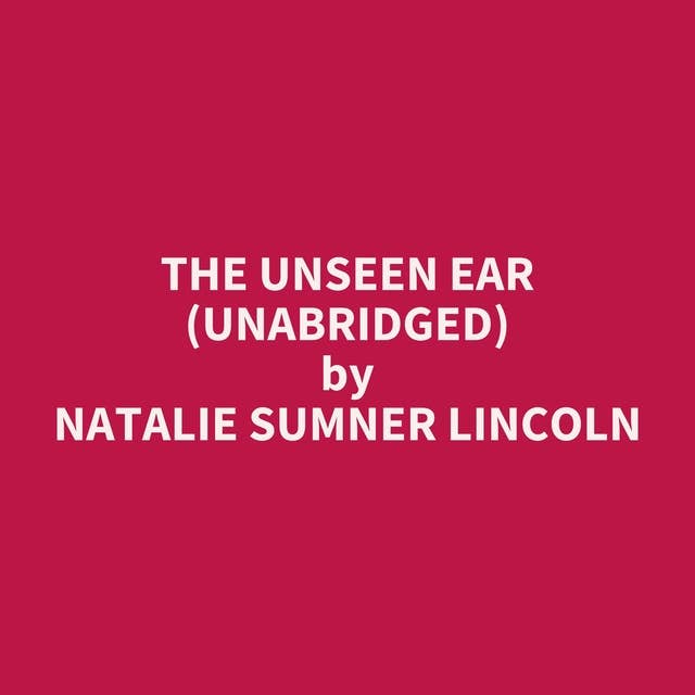 The Unseen Ear (Unabridged): optional