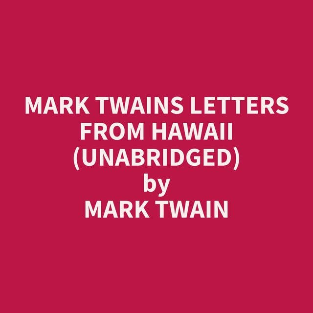 Mark Twains Letters from Hawaii (Unabridged): optional