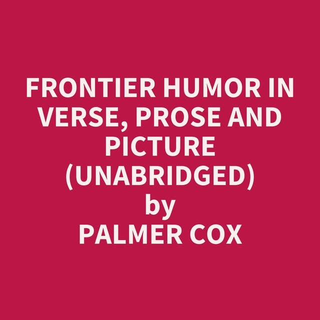 Frontier Humor in Verse, Prose and Picture (Unabridged): optional