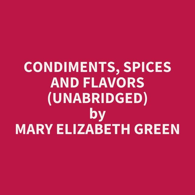 Condiments, Spices and Flavors (Unabridged): optional