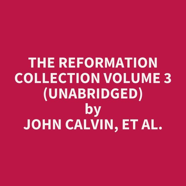 The Reformation Collection Volume 3 (Unabridged): optional