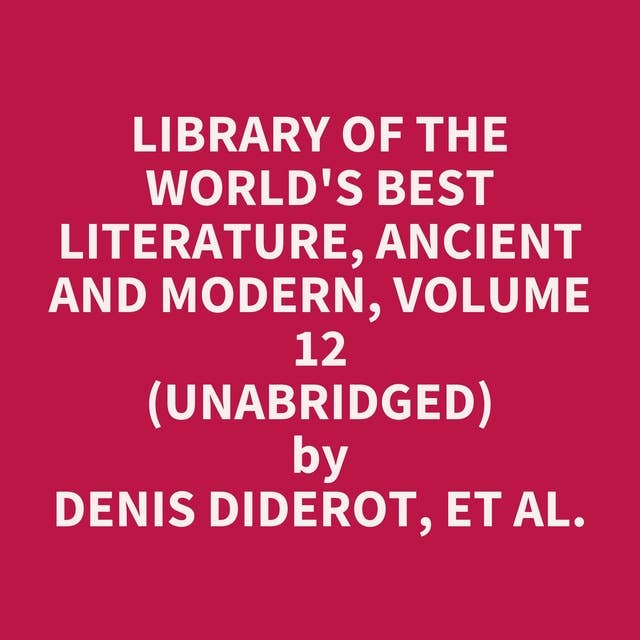 Library of the World's Best Literature, Ancient and Modern, volume 12 (Unabridged): optional