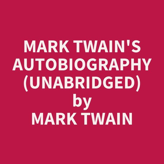 Mark Twain's Autobiography (Unabridged): optional