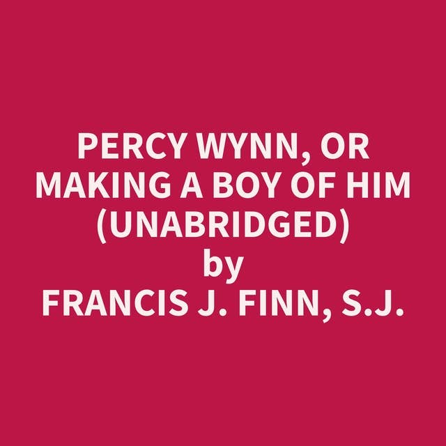 Percy Wynn, or Making a Boy of Him (Unabridged): optional