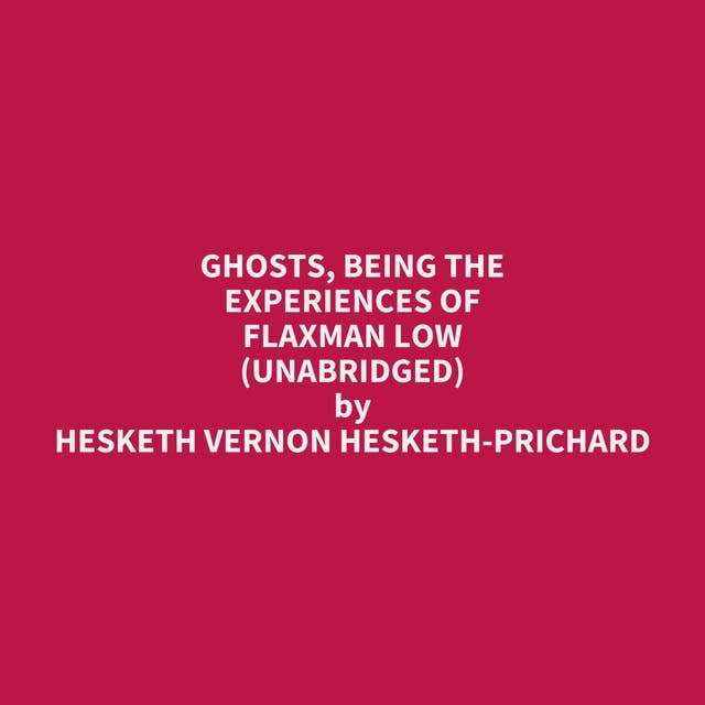 Ghosts, Being The Experiences of Flaxman Low (Unabridged): optional