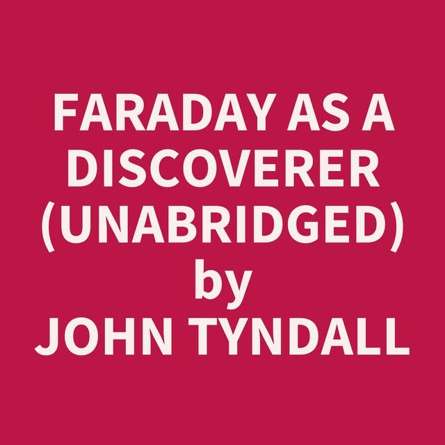 Faraday As A Discoverer (Unabridged): optional