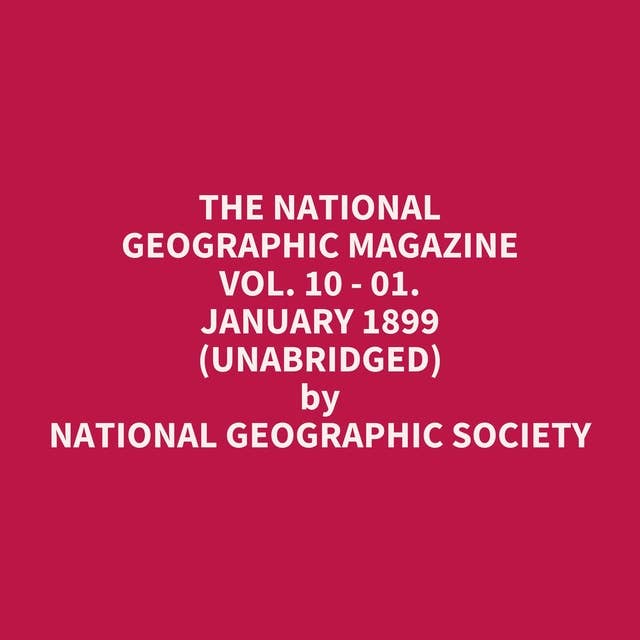 The National Geographic Magazine Vol. 10 - 01. January 1899 (Unabridged): optional