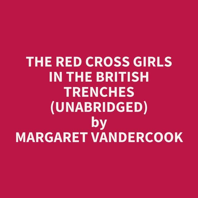 The Red Cross Girls in the British Trenches (Unabridged): optional