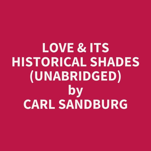 Love & Its Historical Shades (Unabridged): optional