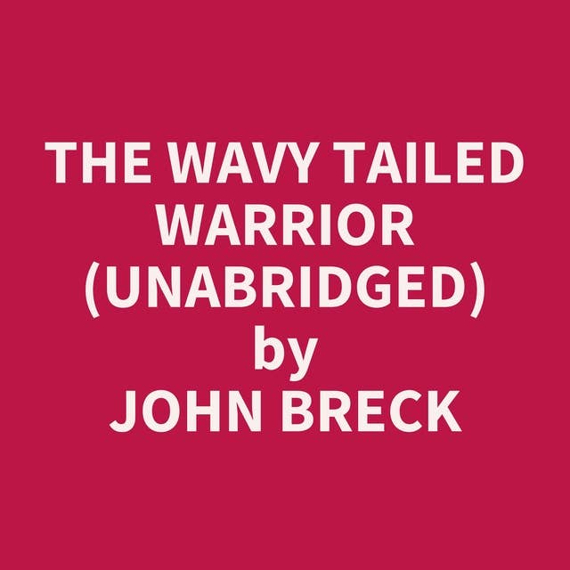 The Wavy Tailed Warrior (Unabridged): optional