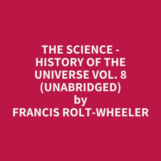 The Science - History of the Universe Vol. 8 (Unabridged): optional