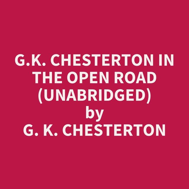 G.K. Chesterton in The Open Road (Unabridged): optional