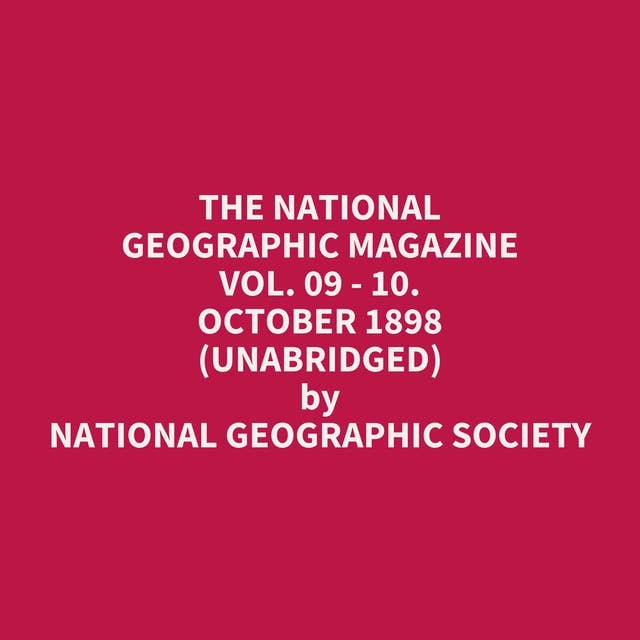 The National Geographic Magazine Vol. 09 - 10. October 1898 (Unabridged): optional