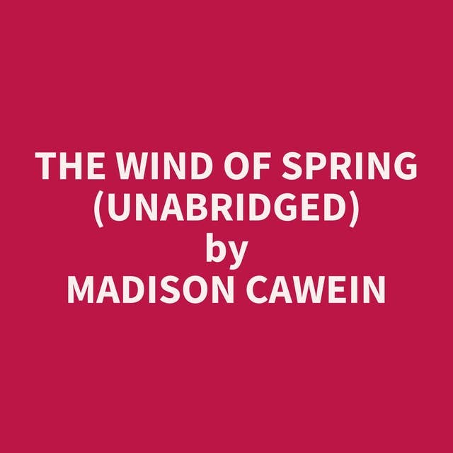 The Wind Of Spring (Unabridged): optional