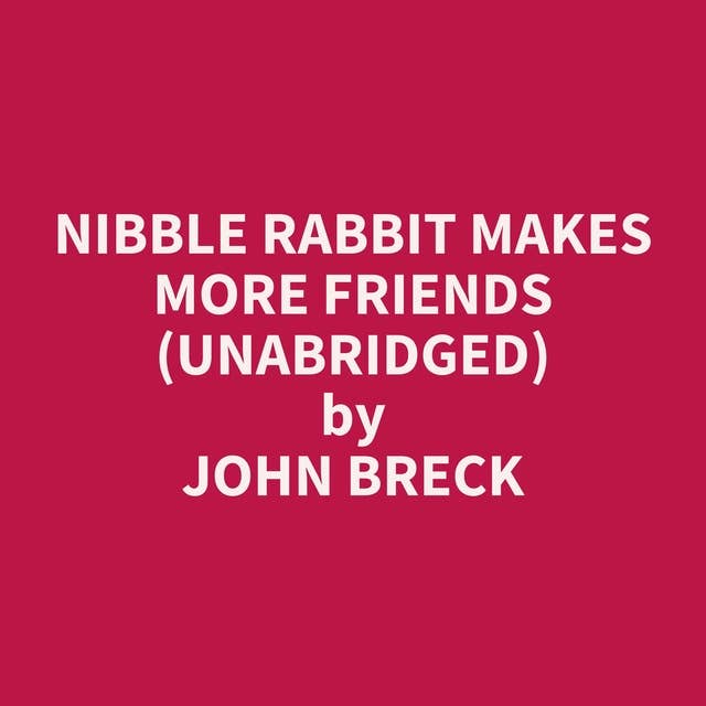 Nibble Rabbit Makes More Friends (Unabridged): optional