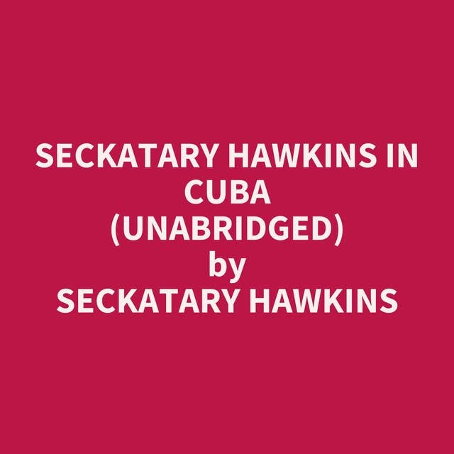 Seckatary Hawkins in Cuba (Unabridged): optional