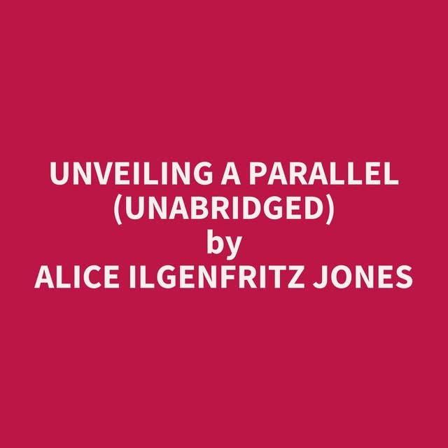 Unveiling a Parallel (Unabridged): optional