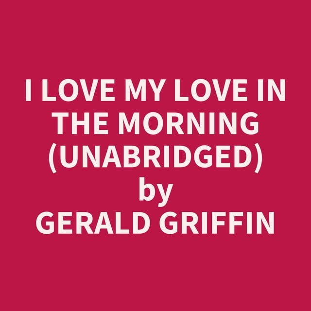 I Love my Love in the Morning (Unabridged): optional