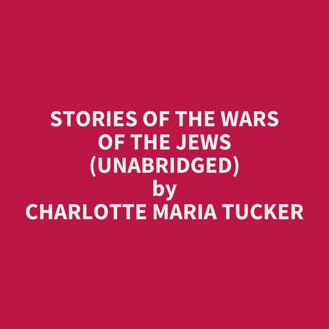 Stories of the Wars of the Jews (Unabridged): optional
