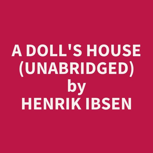 A Doll's House (Unabridged): optional