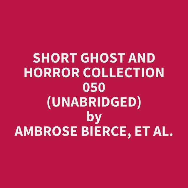Short Ghost and Horror Collection 050 (Unabridged): optional