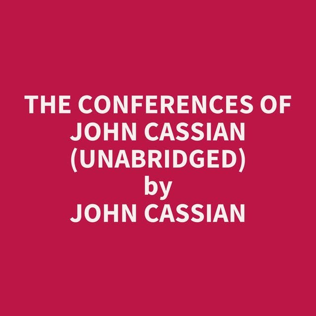 The Conferences of John Cassian (Unabridged): optional