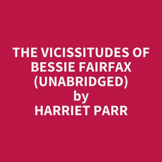 The Vicissitudes of Bessie Fairfax (Unabridged): optional