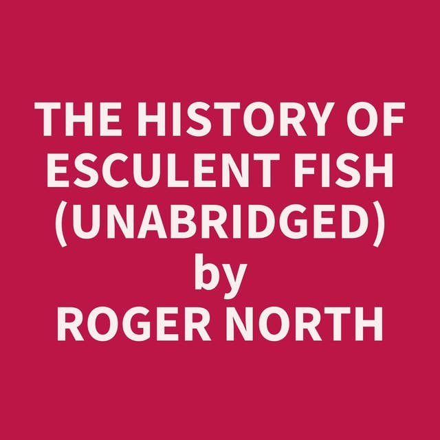 The History of Esculent Fish (Unabridged): optional