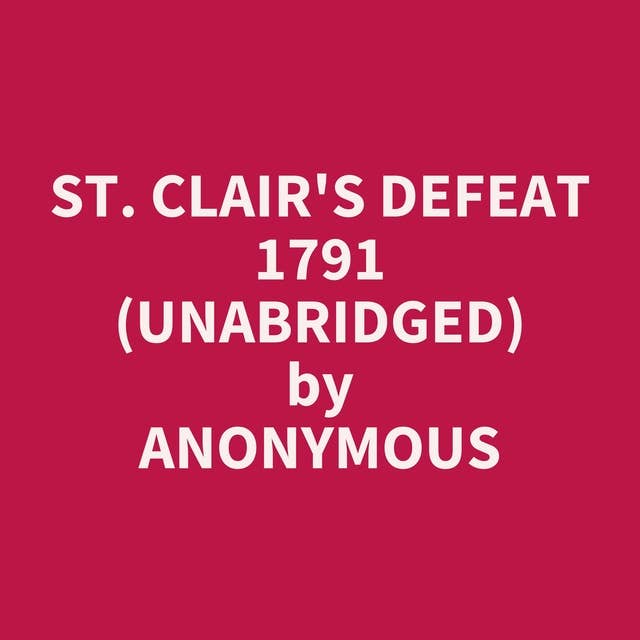 St. Clair's Defeat 1791 (Unabridged): optional