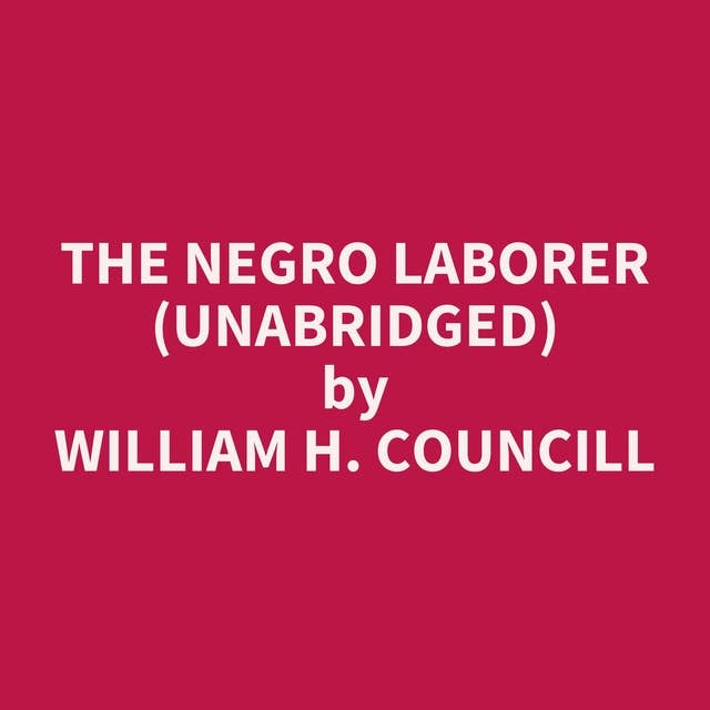 The Negro Laborer (Unabridged): optional