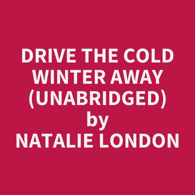 Drive the Cold Winter Away (Unabridged): optional