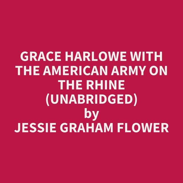 Grace Harlowe with the American Army on the Rhine (Unabridged): optional