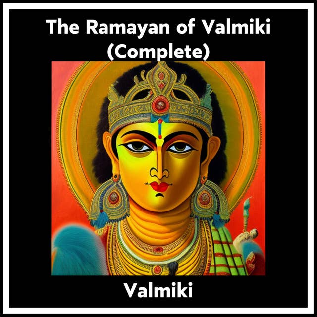 The Ramayan of Valmiki (Complete)