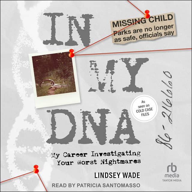 In My DNA: My Career Investigating Your Worst Nightmares