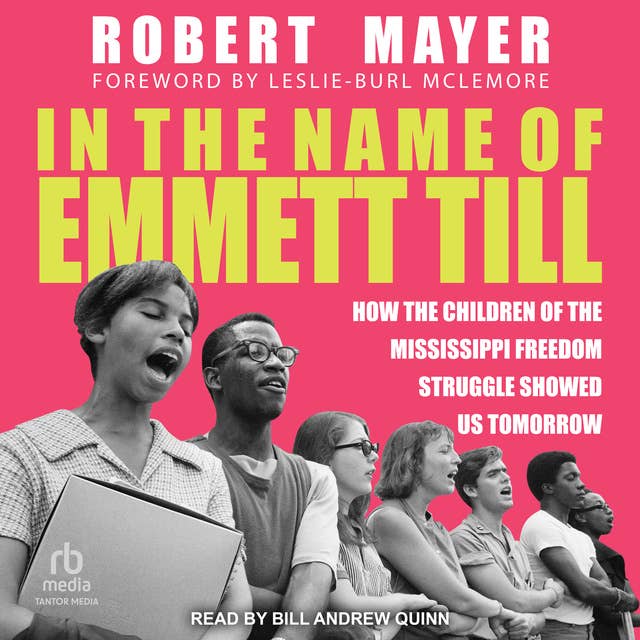 In the Name of Emmett Till: How the Children of the Mississippi Freedom Struggle Showed Us Tomorrow