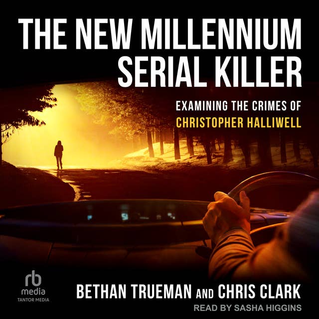 The New Millennium Serial Killer: Examining the Crimes of Christopher Halliwell