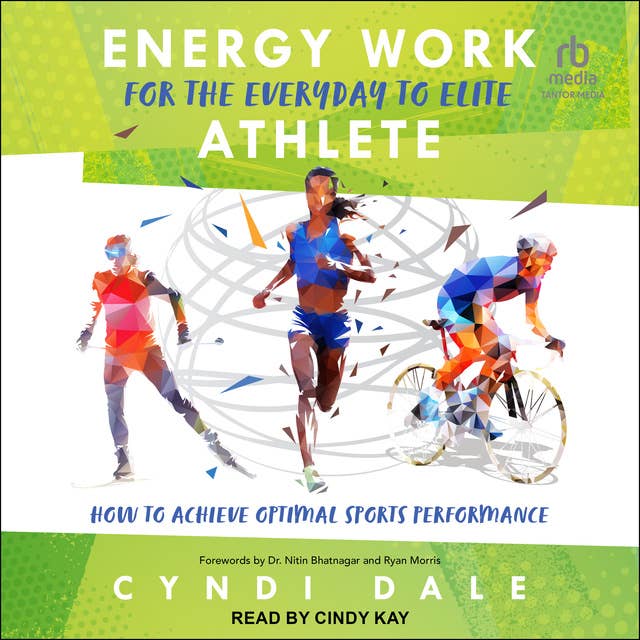 Energy Work for the Everyday to Elite Athlete: How to Achieve Optimal Sports Performance