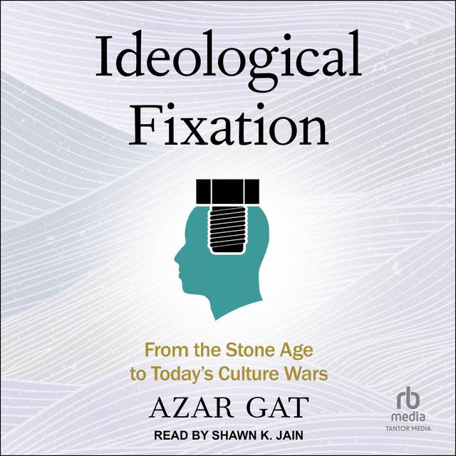 Ideological Fixation: From the Stone Age to Today's Culture Wars